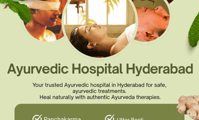 Best Ayurvedic Hospital in Hyderabad for Natural and Safe Healing